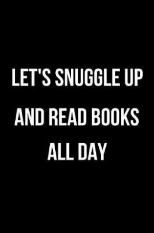 Cover of Let's Snuggle Up and Read Books All Day