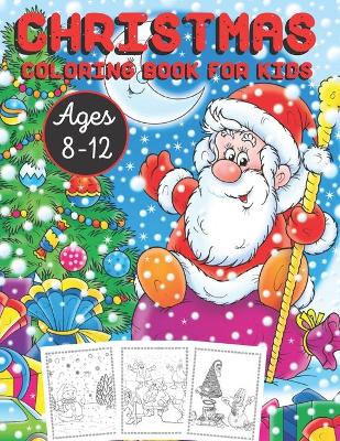 Book cover for Christmas Coloring Book For Kids Ages 8-12