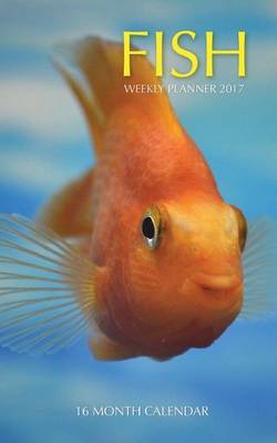 Book cover for Fish Weekly Planner 2017