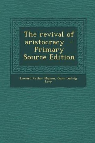 Cover of The Revival of Aristocracy - Primary Source Edition