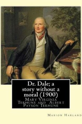 Cover of Dr. Dale; a story without a moral (1900) By