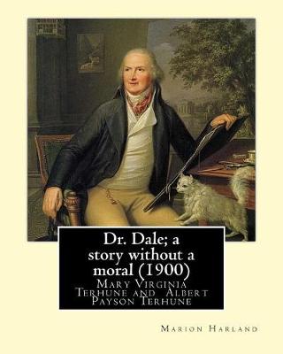 Book cover for Dr. Dale; a story without a moral (1900) By