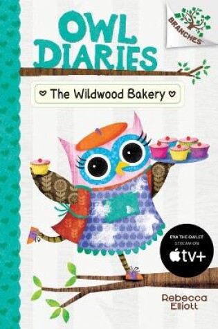 Cover of The Wildwood Bakery: A Branches Book (Owl Diaries #7)