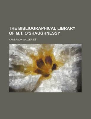 Book cover for The Bibliographical Library of M.T. O'Shaughnessy