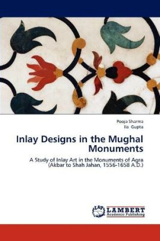 Cover of Inlay Designs in the Mughal Monuments