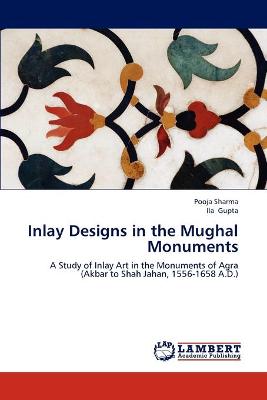 Book cover for Inlay Designs in the Mughal Monuments