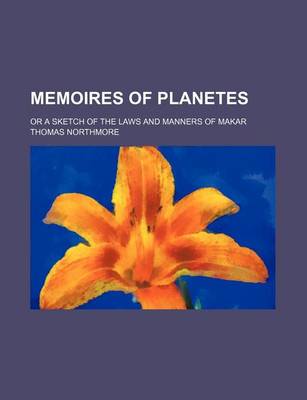 Book cover for Memoires of Planetes; Or a Sketch of the Laws and Manners of Makar