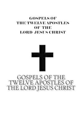 Book cover for Gospels of the Twelve Apostles of The Lord Jesus Christ