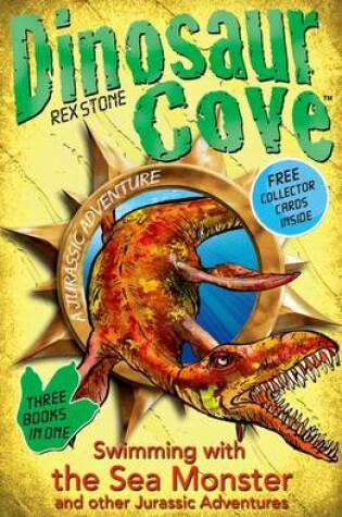 Cover of Dinosaur Cove: Swimming with the Sea Monster and other Jurassic Adventures