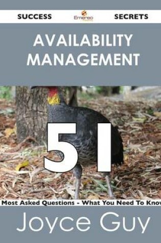 Cover of Availability Management 51 Success Secrets - 51 Most Asked Questions on Availability Management - What You Need to Know