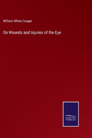 Cover of On Wounds and Injuries of the Eye