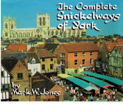 Book cover for The Complete Snickelways of York