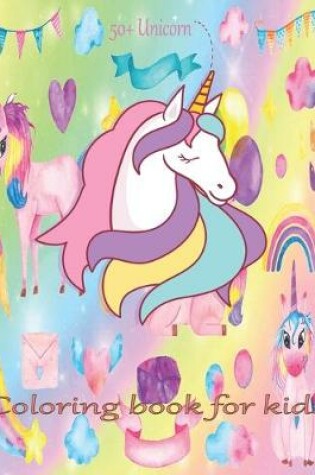 Cover of 50+ Unicorn coloring book for kids