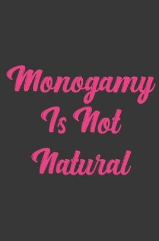 Cover of Monogamy Is Not Natural