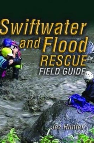 Cover of Swiftwater And Flood Rescue Field Guide