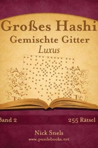 Cover of Großes Hashi Gemischte Gitter Luxus - Band 2 - 255 Rätsel