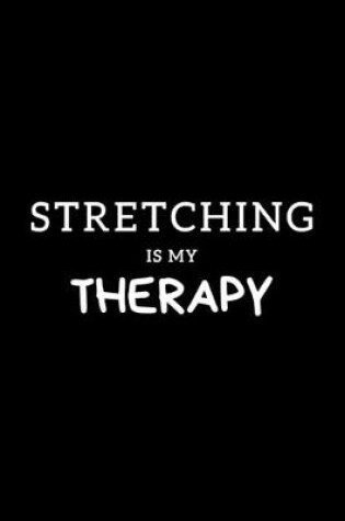 Cover of Stretching Is My Therapy