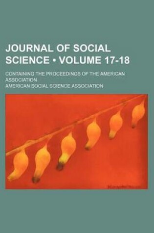 Cover of Journal of Social Science (Volume 17-18); Containing the Proceedings of the American Association