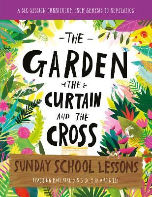 Book cover for The Garden, the Curtain and the Cross Sunday School Lessons