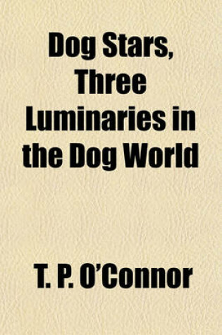 Cover of Dog Stars, Three Luminaries in the Dog World