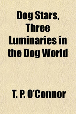 Book cover for Dog Stars, Three Luminaries in the Dog World