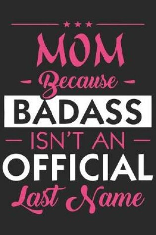 Cover of Mom because badass isn't an official last name