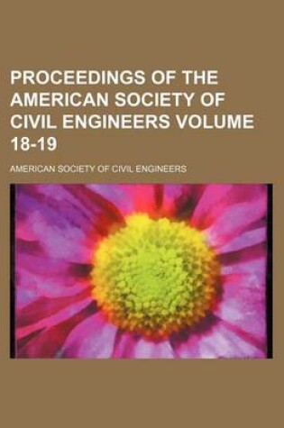 Cover of Proceedings of the American Society of Civil Engineers Volume 18-19