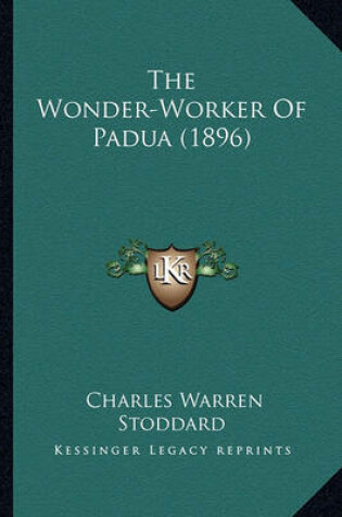 Cover of The Wonder-Worker of Padua (1896) the Wonder-Worker of Padua (1896)