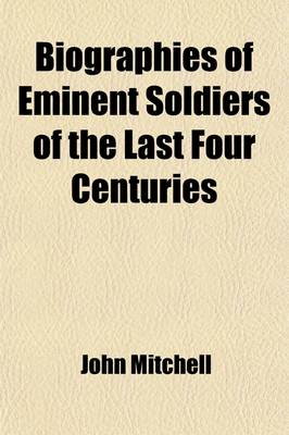 Book cover for Biographies of Eminent Soldiers of the Last Four Centuries