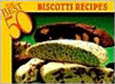 Book cover for The Best 50 Biscotti Recipes