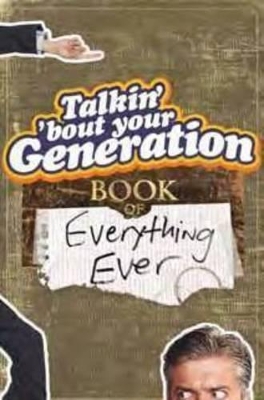 Book cover for Talkin' 'Bout Your Generation Book of Everything Ever