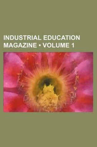 Cover of Industrial Education Magazine (Volume 1)