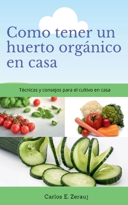 Book cover for Como tener un huerto organico en casa Tecnicas y consejos para el cultivo en casa