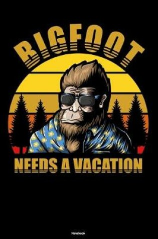 Cover of Big Foot Needs a Vacation Notebook