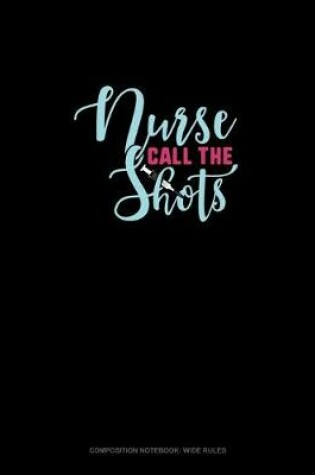 Cover of Nurse Call The Shots