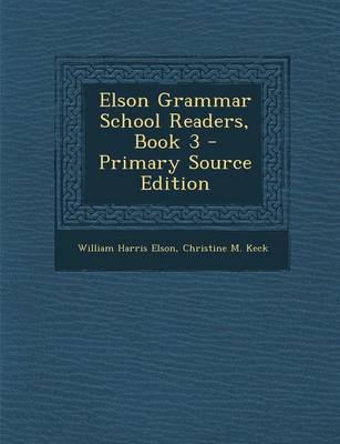 Book cover for Elson Grammar School Readers, Book 3 - Primary Source Edition