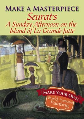 Book cover for Make a Masterpiece -- Seurat's a Sunday Afternoon on the Island of La Grande Jatte