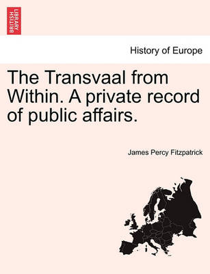 Book cover for The Transvaal from Within. a Private Record of Public Affairs.