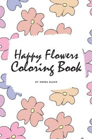 Cover of Happy Flowers Coloring Book for Children (6x9 Coloring Book / Activity Book)