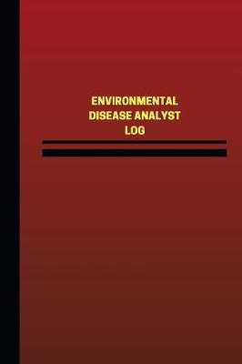 Book cover for Environmental Disease Analyst Log (Logbook, Journal - 124 pages, 6 x 9 inches)