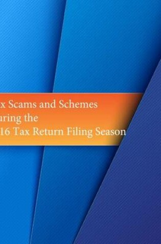 Cover of Tax Scams and Schemes During the 2016 Tax Return Filing Season