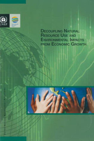Cover of Decoupling Natural Resource Use and Environmental Impacts from Economic Growth