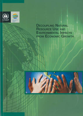 Book cover for Decoupling Natural Resource Use and Environmental Impacts from Economic Growth