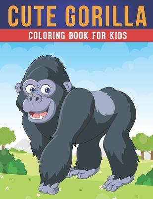 Book cover for Cute Gorilla Coloring Book For Kids