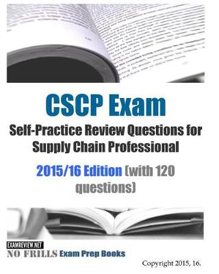 Book cover for CSCP Exam Self-Practice Review Questions for Supply Chain Professional 2015/16