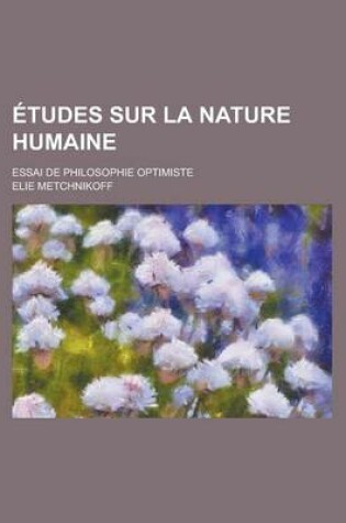 Cover of Etudes Sur La Nature Humaine; Essai de Philosophie Optimiste