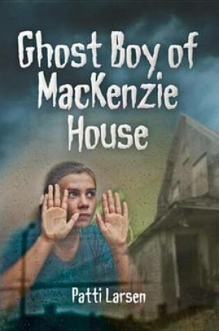 Cover of Ghost Boy of MacKenzie House