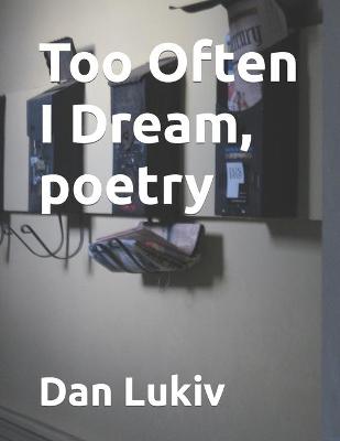 Book cover for Too Often I Dream, poetry