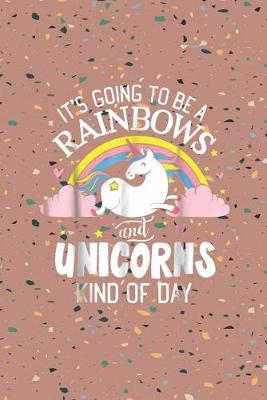 Book cover for It's going to be a rainbows and unicorns kind of day