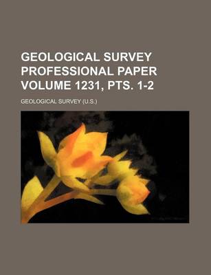 Book cover for Geological Survey Professional Paper Volume 1231, Pts. 1-2